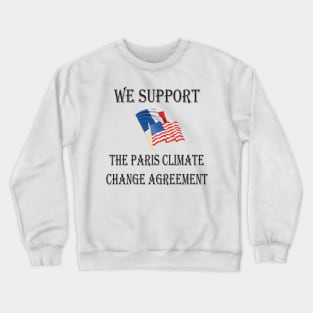 We support the Paris climate change agreement Crewneck Sweatshirt